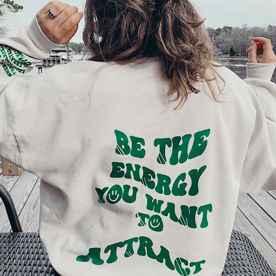 Be The Energy You Want To Attract Printed Women's Casual Sweatshirt